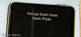 [http://www.methodshop.com/gadgets/humor/rejectedengraving/ipod-bushhateblks3.jpg]