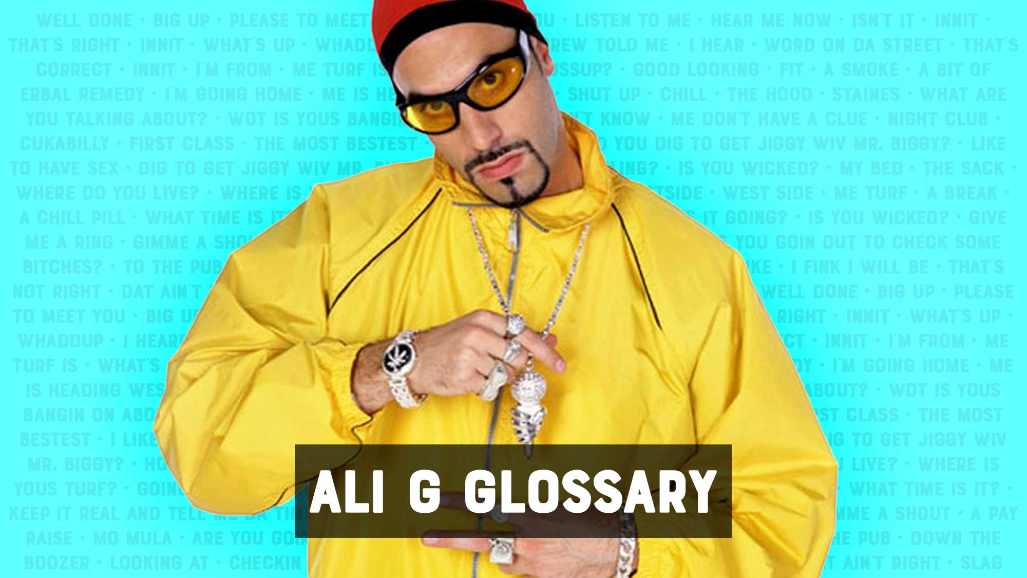 Ali G Glossary: How To Speak British Slang Like Ali G
