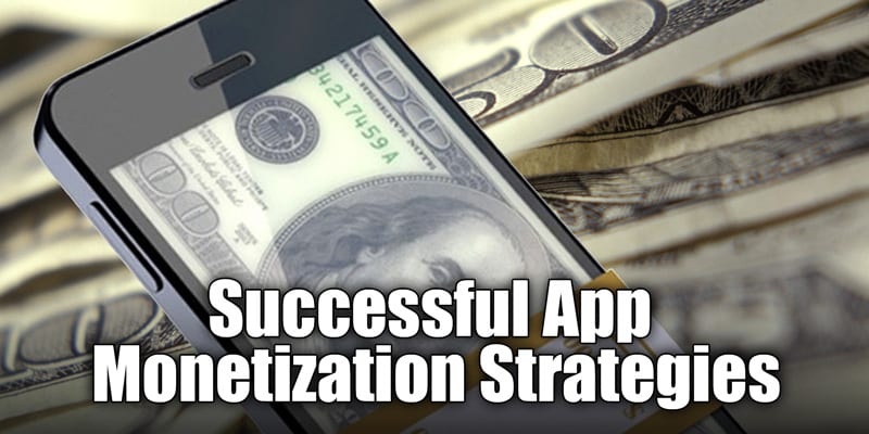 5 Successful App Monetization Strategies That Work
