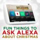 Fun Things To Ask Alexa About Christmas