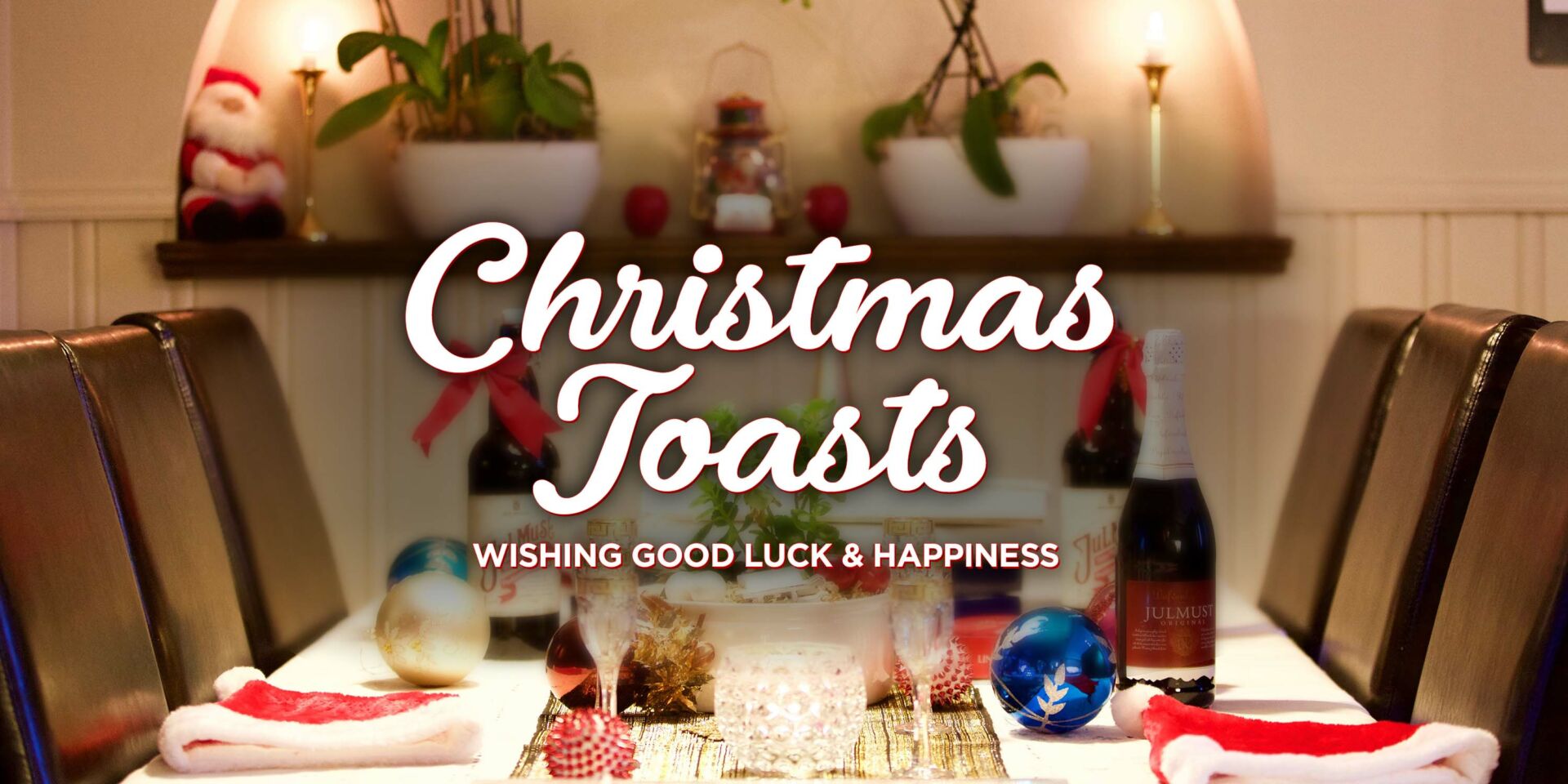 Christmas Toasts Wishing Good Luck &Amp; Happiness