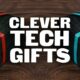 clever tech gifts