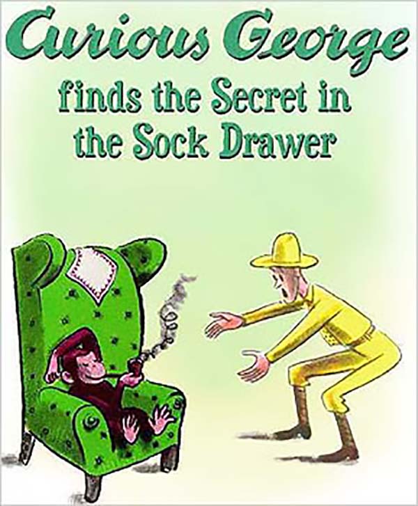 Rejected Children'S Books: Curious George Finds The Secret In The Sock Drawer.