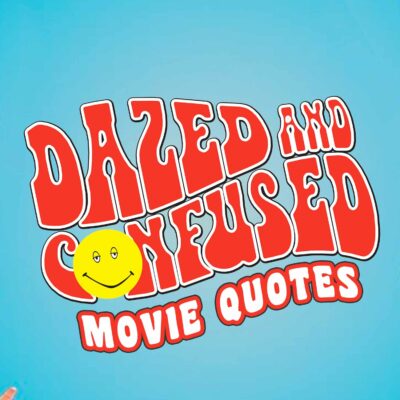 Graphic that says "Dazed And Confused Movie Quotes"