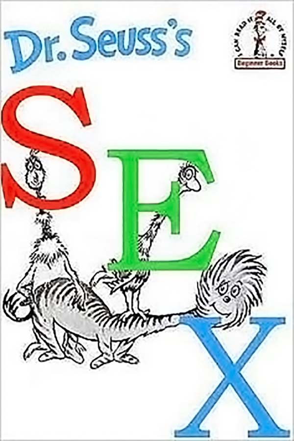 Dr. Seuss S-E-X: Dr. Seuss'S Rejected Children'S Books.