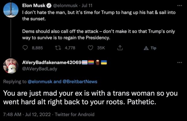 Elon Musk Trolled On Twitter: You Are Just Mad Your Ex Is With A Trans Woman So You Went Hard Alt Right Back To Your Roots. Pathetic.