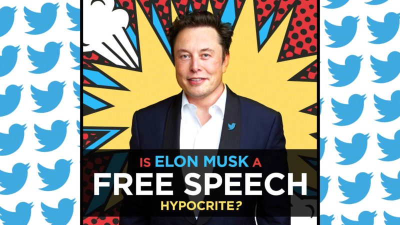 Why Elon Musk Is A Free Speech Hypocrite, And Not A "Free Speech Absolutist"