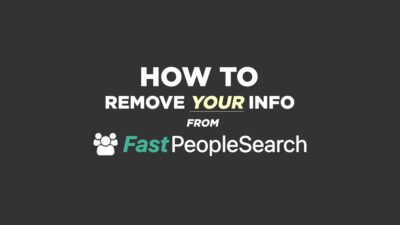 Tutorial on how to remove your info from FastPeopleSearch