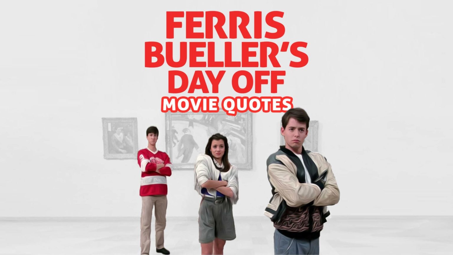 The 20 Best Ferris Bueller Quotes From Ferris Bueller's Day Off