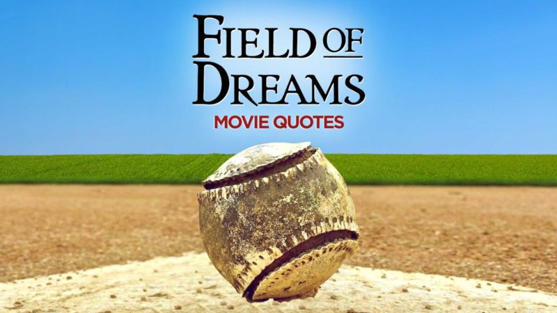 Field Of Dreams Quotes