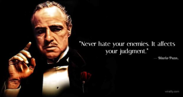 Godfather Quotes: Never Hate Your Enemies