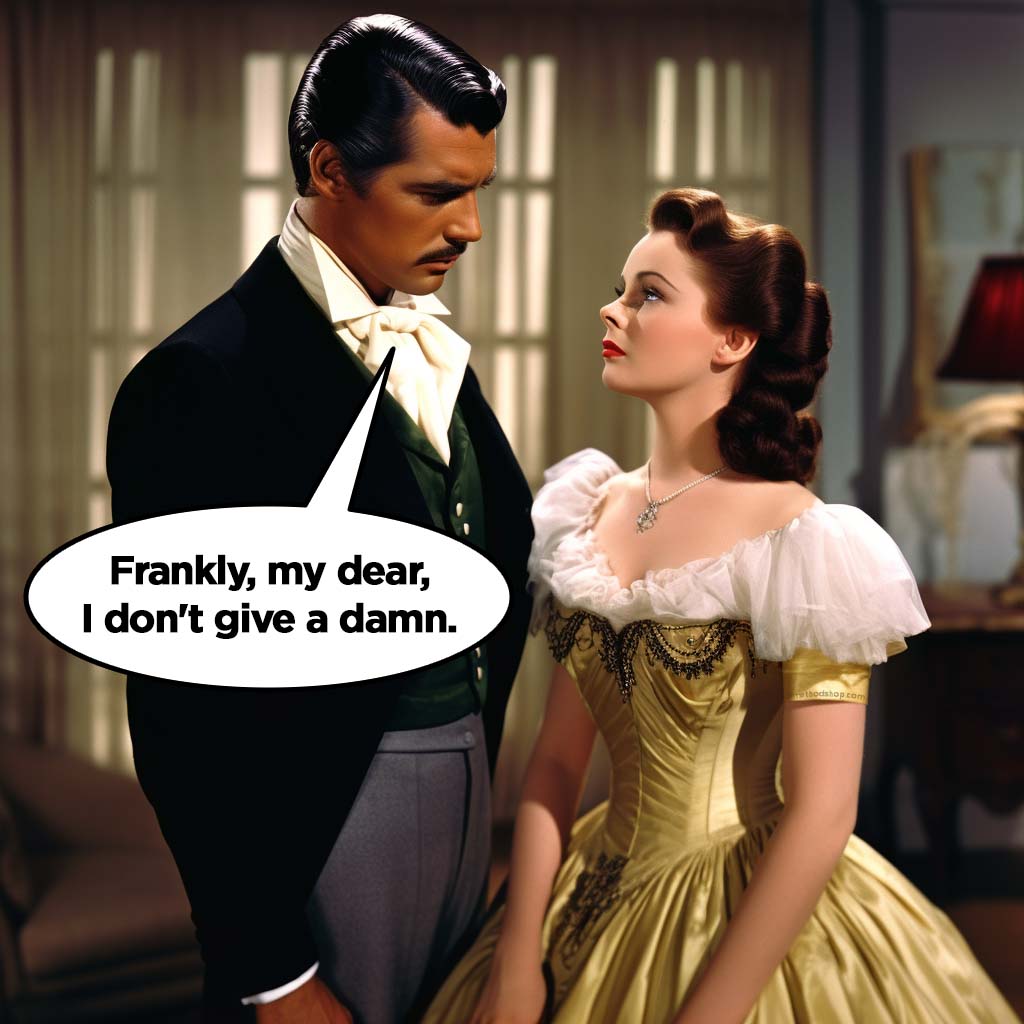 Why &Quot;Frankly, My Dear, I Don'T Give A Damn&Quot; Is The Most Famous Quote From Gone With The Wind.