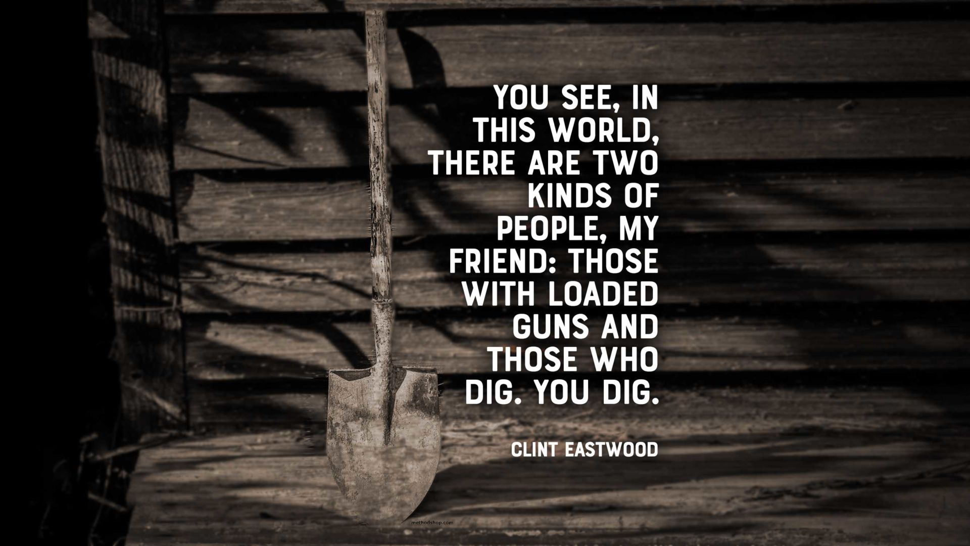 &Quot;You See, In This World, There Are Two Kinds Of People, My Friend: Those With Loaded Guns And Those Who Dig. You Dig.&Quot;
