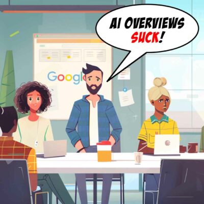 Google Ai Overviews Suck - A Diverse Group Of People Is Seated Around A Table In A Modern Office. One Person, Standing, Has A Speech Bubble That Reads, &Quot;Ai Overviews Suck!&Quot; The Google Logo Is Visible On A Screen In The Background, Hinting At Concerns Over Ai Seo And Potential Web Traffic Decline.