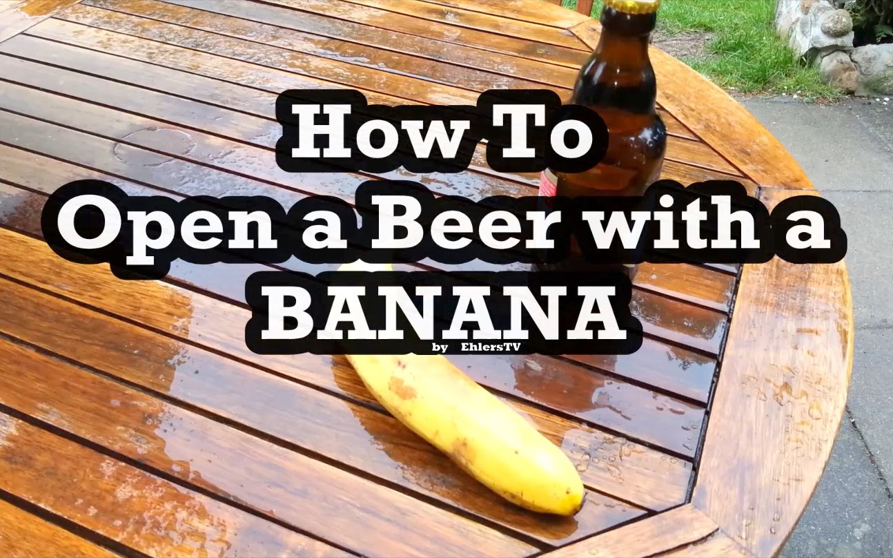 How To Open A Beer Bottle With A Banana