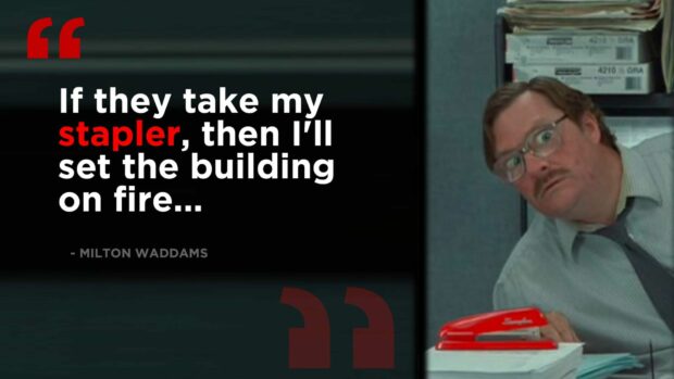 Milton From Office Space With His Red Stapler