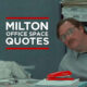milton from the movie office space with a graphic that says the "best milton office space quotes"