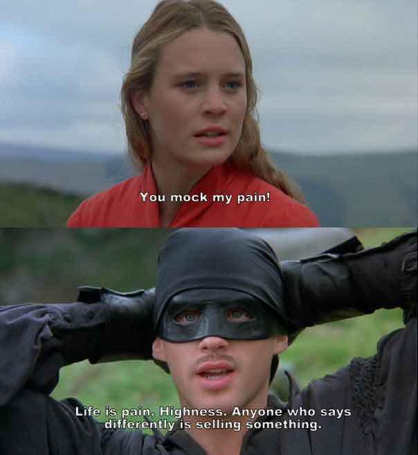 Life Is Pain - Princess Bride Quotes