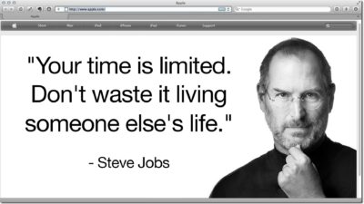 &Quot;Your Time Is Limited. Don'T Waste It Living Someone Else'S Life.&Quot; - Steve Jobs