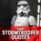 12 Funny Stormtrooper Quotes From Star Wars - How Many Do You Remember?