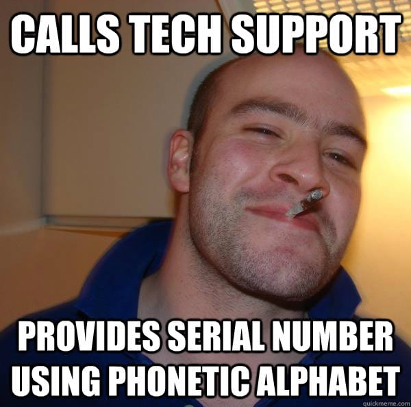 Calls Tech Support: Provides Serial Number Using Military Phonetic Alphabet
