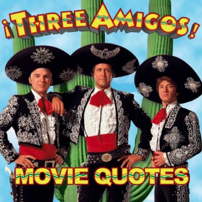 Funny Three Amigos Quotes