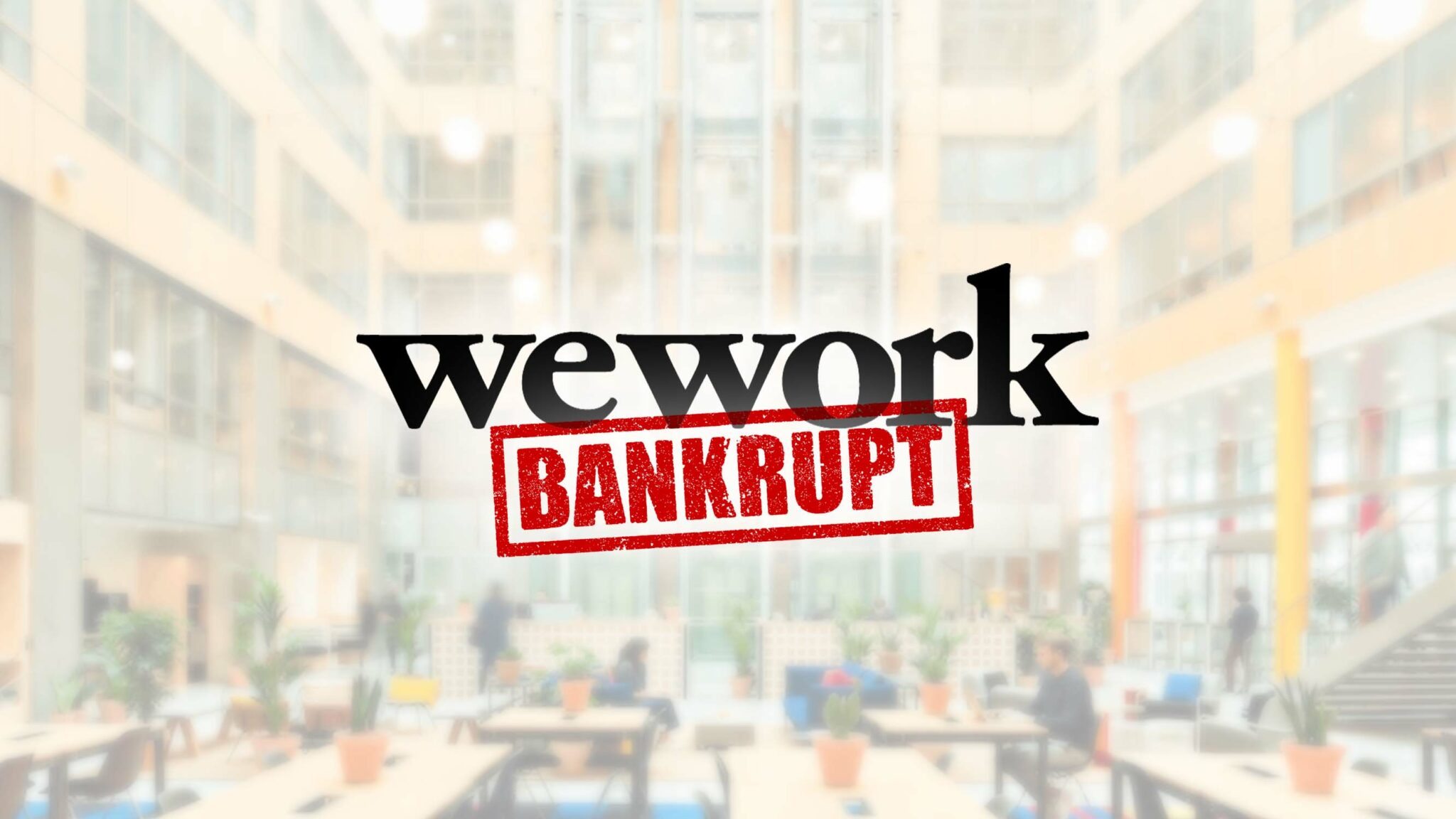 WeWork Bankruptcy: 7 Factors That Caused A $47 Billion Juggernaut To ...