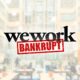WeWork's logo depicting bankruptcy. - WeWork Bankruptcy: What Caused A $47 Billion Startup Juggernaut To Fall On Bankruptcy's Doorstep?