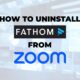 Text reads "Zoom Tutorial: How to Uninstall Fathom from Zoom" on a blurred digital background.